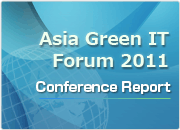 Asia Green IT Forum 2011 Conference Report