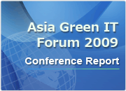 Asia Green IT Forum 2009 Conference Report